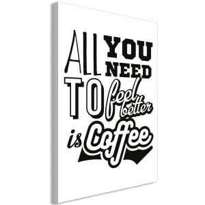 Obraz - All you need to feel better is coffee (1-częściowy) pionowy