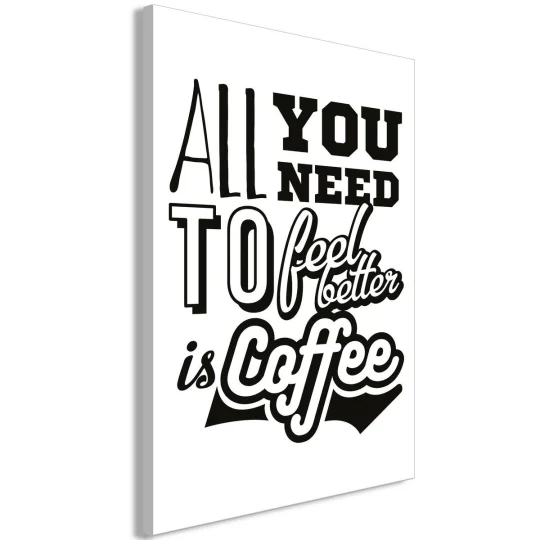 Obraz - All you need to feel better is coffee (1-częściowy) pionowy